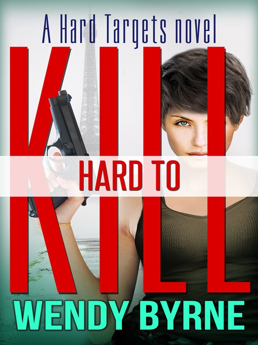 Title details for Hard to Kill by Wendy Byrne - Available
